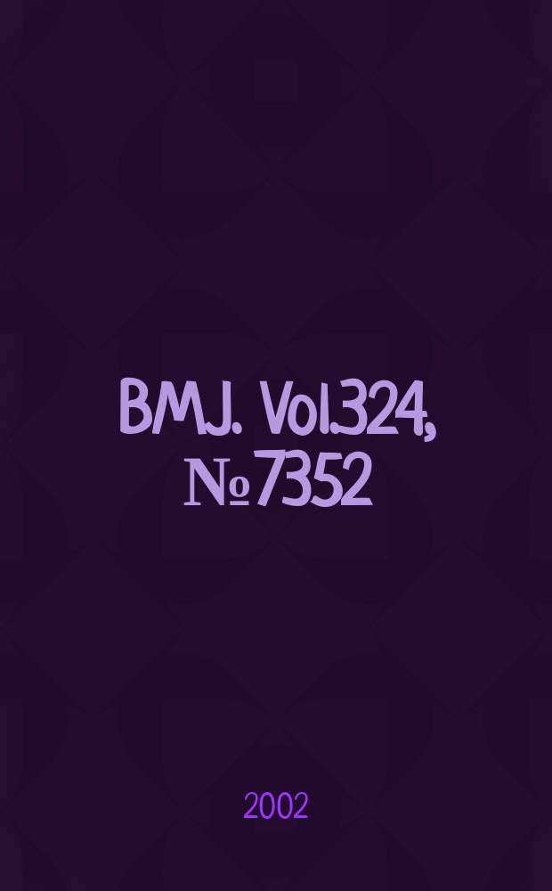 BMJ. Vol.324, №7352