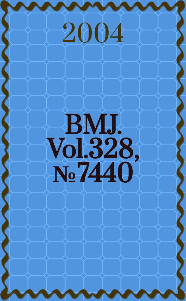 BMJ. Vol.328, №7440