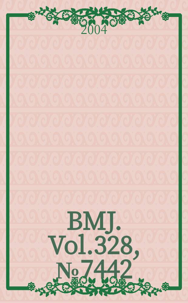 BMJ. Vol.328, №7442