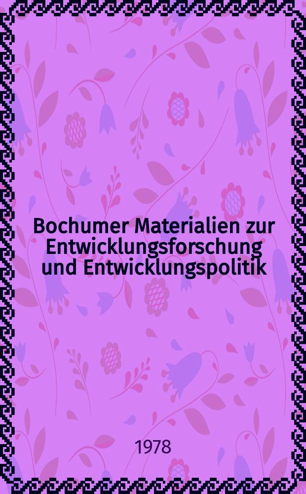 Bochumer Materialien zur Entwicklungsforschung und Entwicklungspolitik