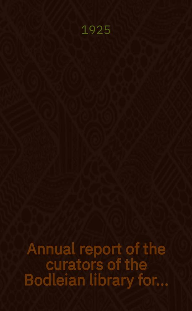 Annual report of the curators of the Bodleian library for ...