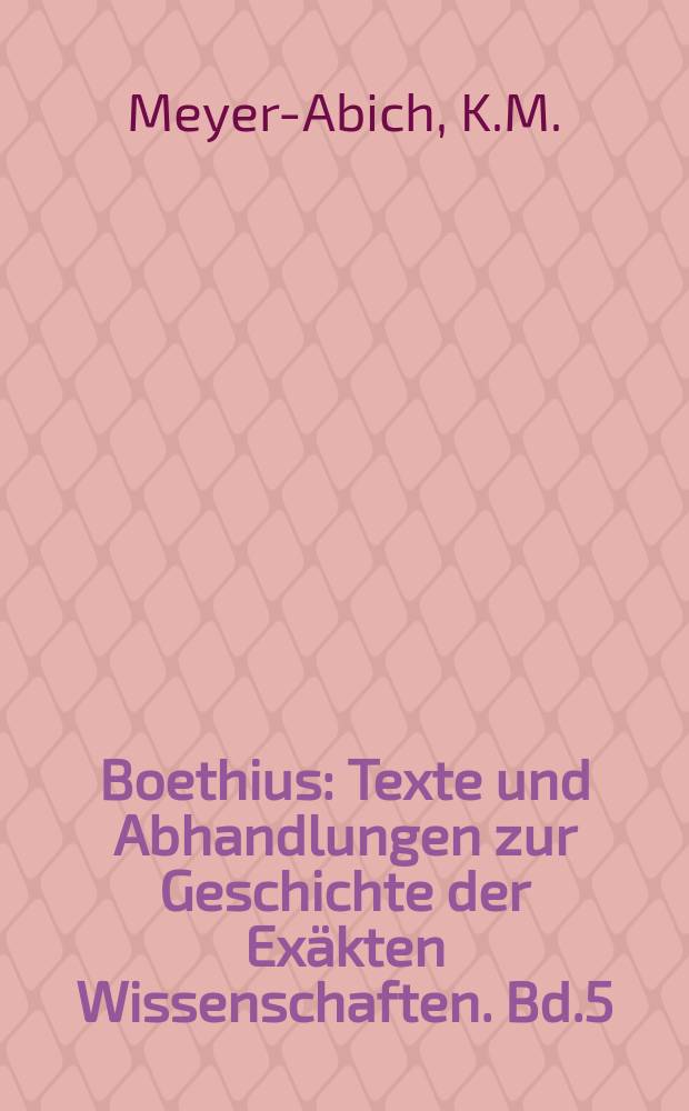 Boethius : Texte und Abhandlungen zur Geschichte der Exäkten Wissenschaften. Bd.5 : Korrespondenz, Individualität und Komplementarität