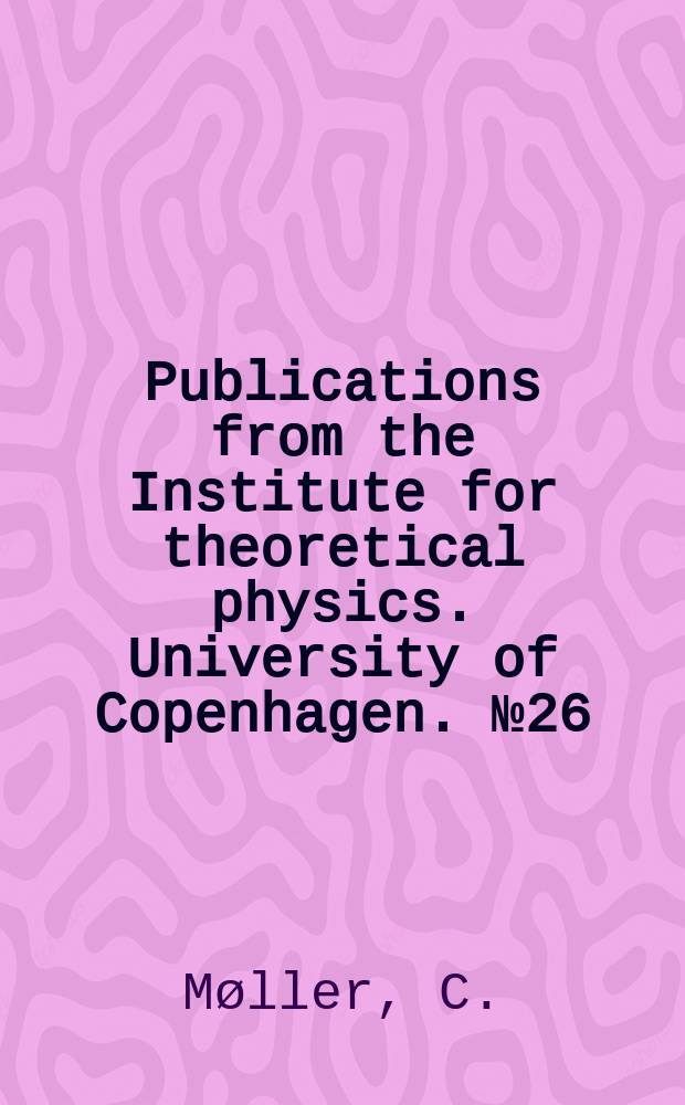 Publications from the Institute for theoretical physics. University of Copenhagen. №26 : Über die Energie nicht abgeschlossener Systeme in der allgemeinen Relativitätstheorie