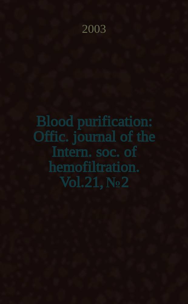 Blood purification : Offic. journal of the Intern. soc. of hemofiltration. Vol.21, №2