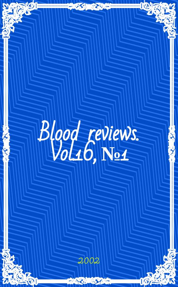 Blood reviews. Vol.16, №1