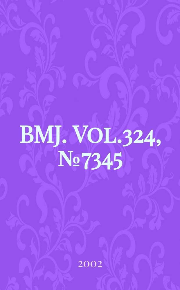 BMJ. Vol.324, №7345