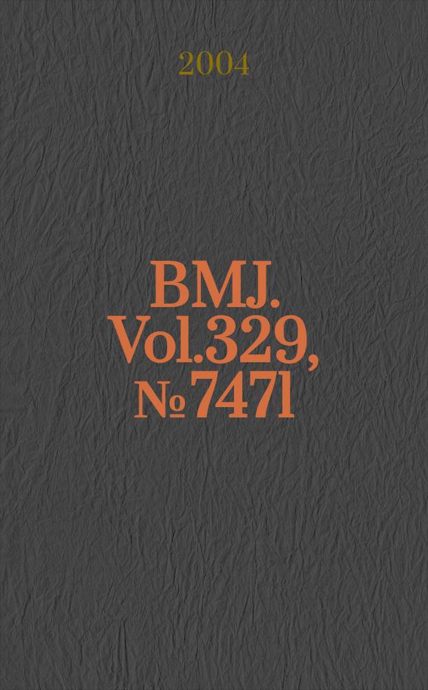 BMJ. Vol.329, №7471