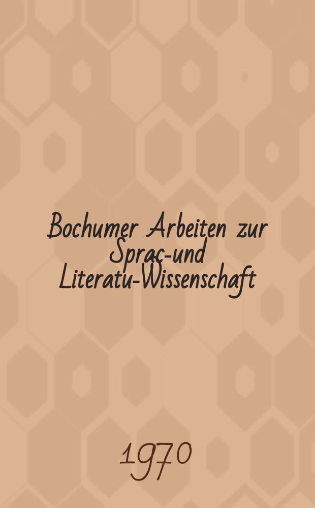 Bochumer Arbeiten zur Sprach- und Literatur- Wissenschaft