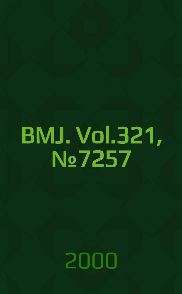 BMJ. Vol.321, №7257