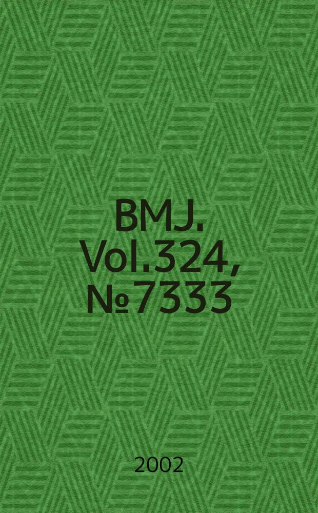 BMJ. Vol.324, №7333