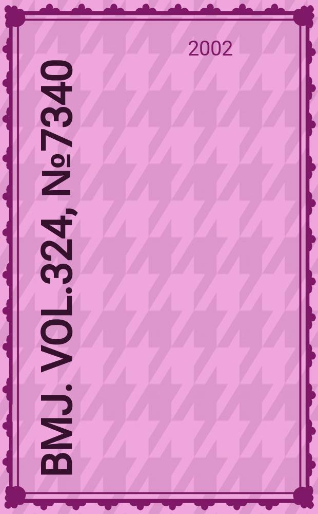 BMJ. Vol.324, №7340