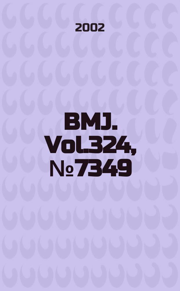 BMJ. Vol.324, №7349