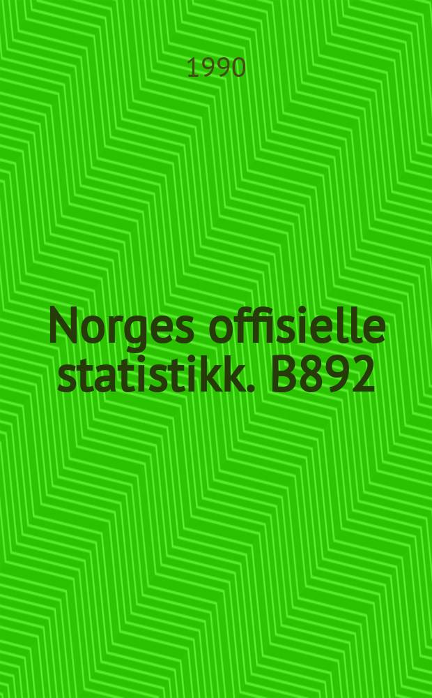 Norges offisielle statistikk. B892