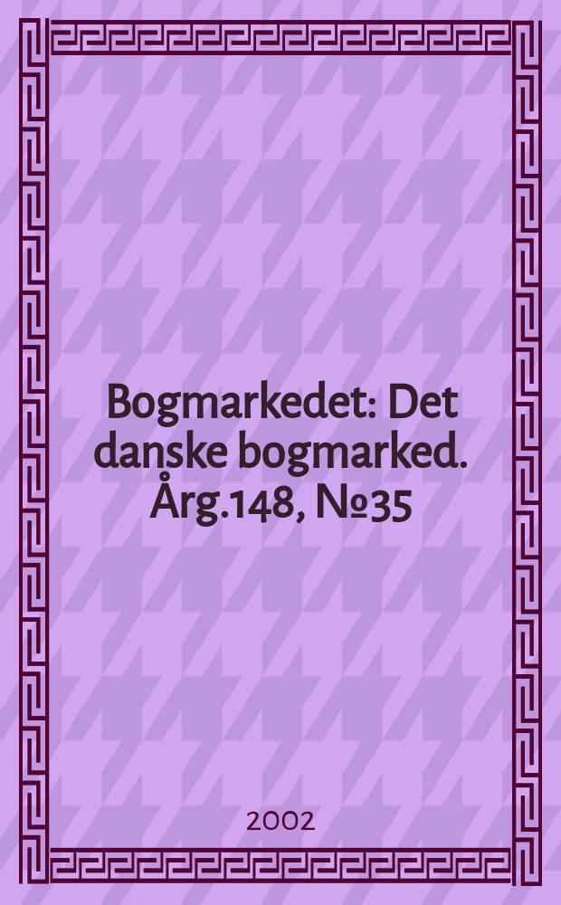 Bogmarkedet : Det danske bogmarked. Årg.148, №35