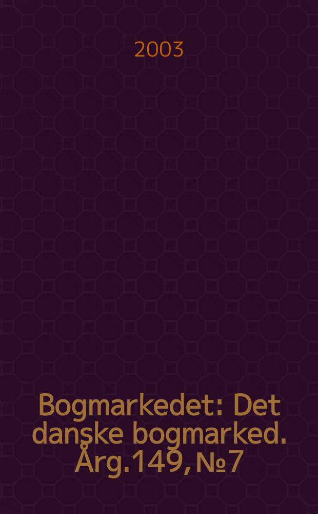 Bogmarkedet : Det danske bogmarked. Årg.149, №7