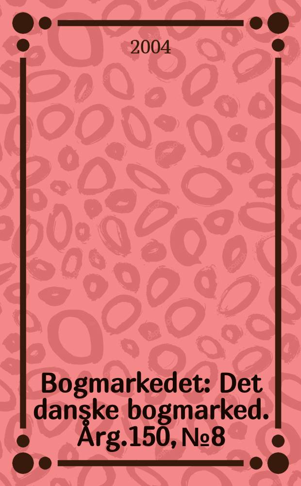 Bogmarkedet : Det danske bogmarked. Årg.150, №8