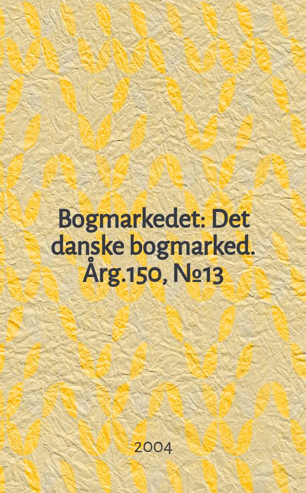 Bogmarkedet : Det danske bogmarked. Årg.150, №13