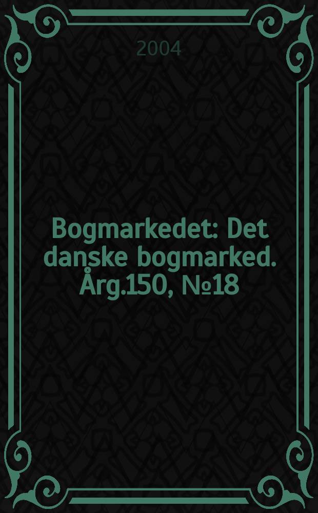 Bogmarkedet : Det danske bogmarked. Årg.150, №18