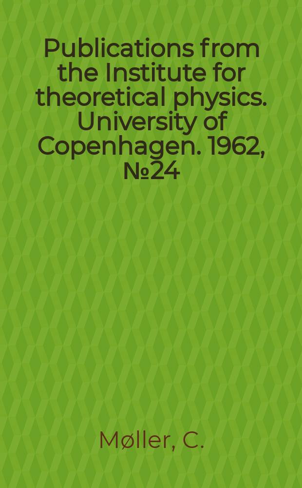 Publications from the Institute for theoretical physics. University of Copenhagen. 1962, №24 : The energy-momentum complex in general relativity and related problems