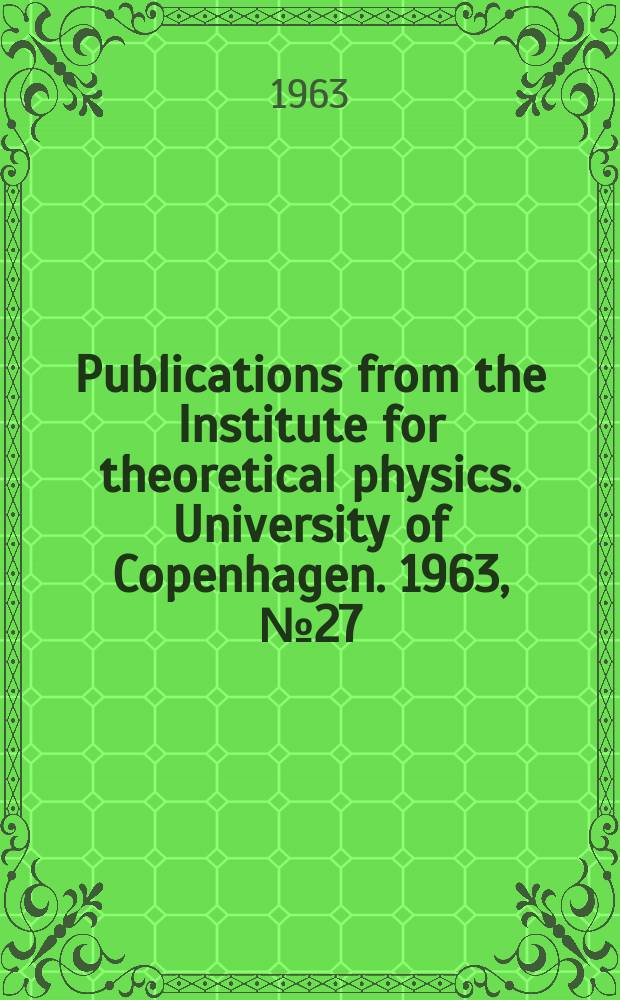 Publications from the Institute for theoretical physics. University of Copenhagen. 1963, №27 : Collective vibrations of spheroidal even nuclei