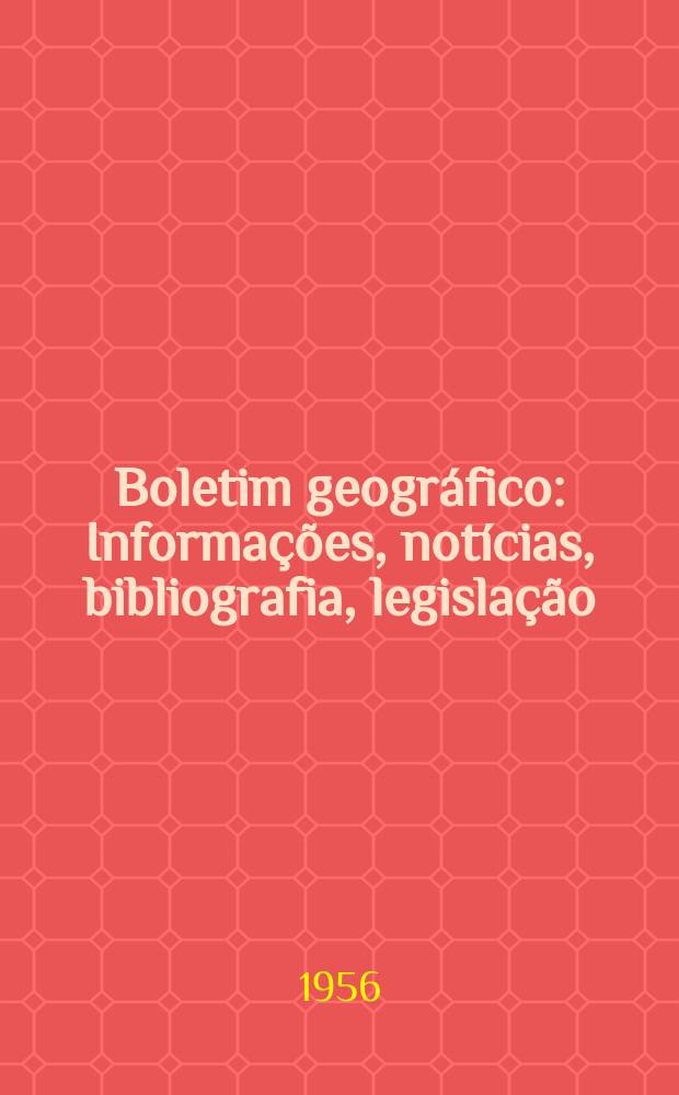 Boletim geográfico : Informações, notícias, bibliografia, legislação