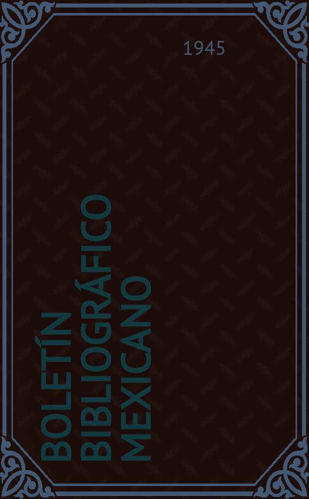 Boletín bibliográfico mexicano : Reseña mensual de libros y folletos impresos en los F.U. Mexicanos