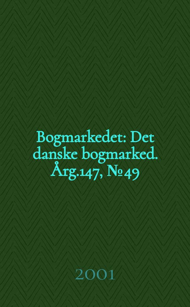 Bogmarkedet : Det danske bogmarked. &Aring;rg.147, №49