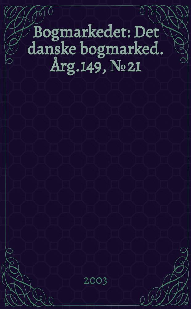 Bogmarkedet : Det danske bogmarked. &Aring;rg.149, №21