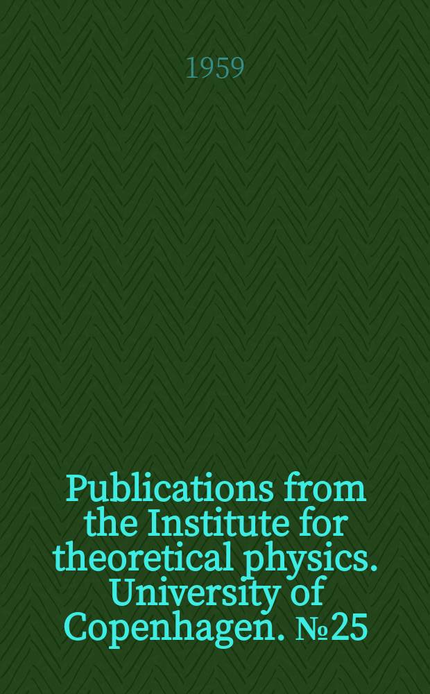 Publications from the Institute for theoretical physics. University of Copenhagen. №25 : Some results on analytic function in local theory