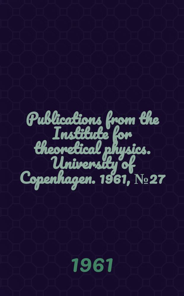 Publications from the Institute for theoretical physics. University of Copenhagen. 1961, №27 : Energy lossand straggling of protons and deutrons