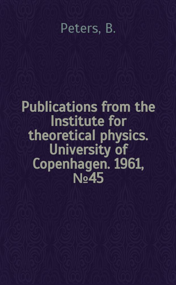 Publications from the Institute for theoretical physics. University of Copenhagen. 1961, №45 : Primary cosmic radiation and extensive air showers