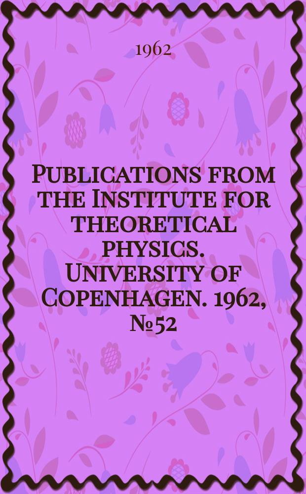 Publications from the Institute for theoretical physics. University of Copenhagen. 1962, №52 : On the tenfold way