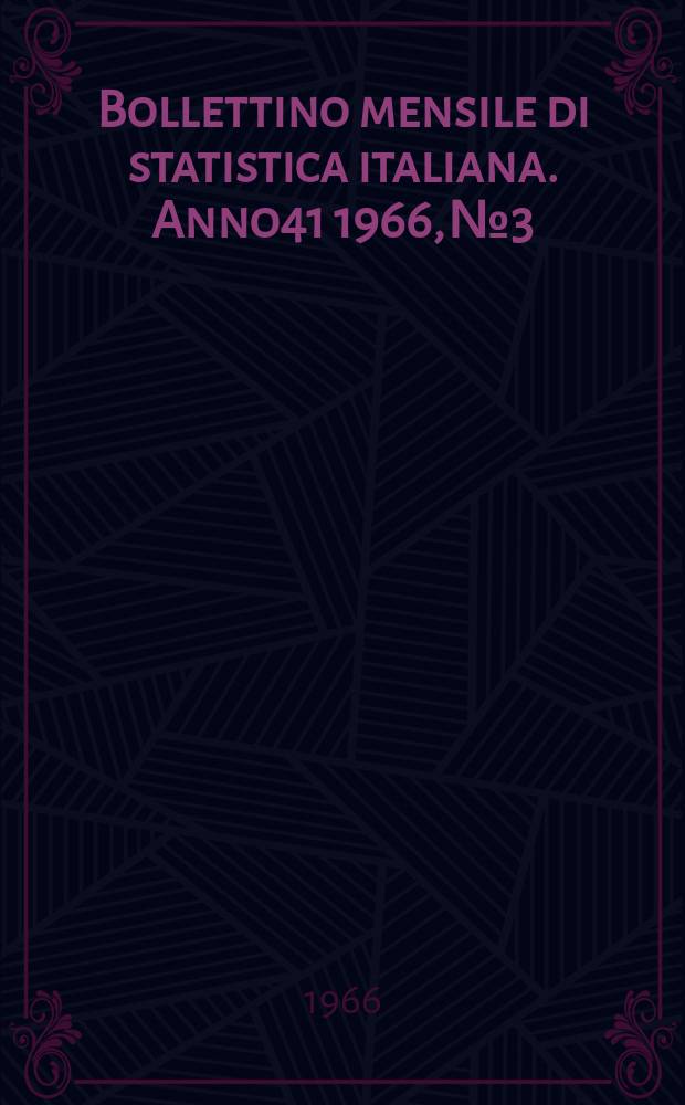 Bollettino mensile di statistica [italiana]. Anno41 1966, №3
