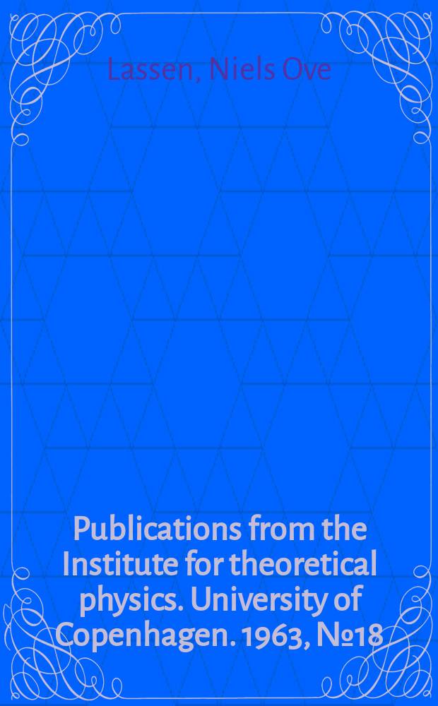 Publications from the Institute for theoretical physics. University of Copenhagen. 1963, №18 : The reaction Ca⁴⁰(α, ρ) Sc⁴³ with α-particles of maximum energy 20 MeV
