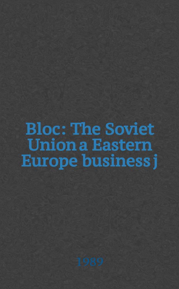 Bloc : The Soviet Union a Eastern Europe business j
