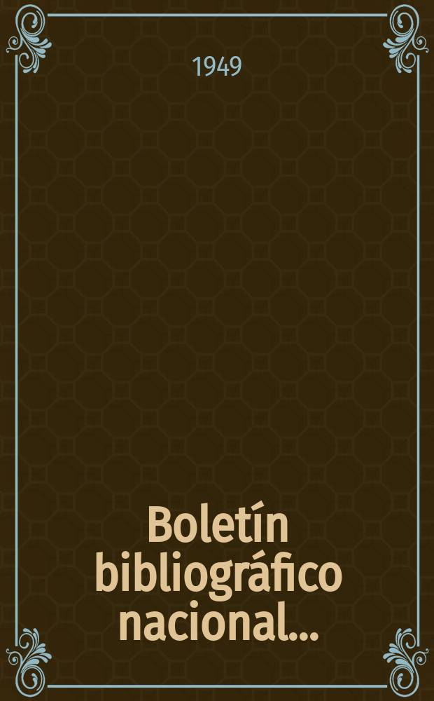 Bolet&iacute;n bibliogr&aacute;fico nacional .. : Publicaci&oacute;n oficial. №21/22 : 1947