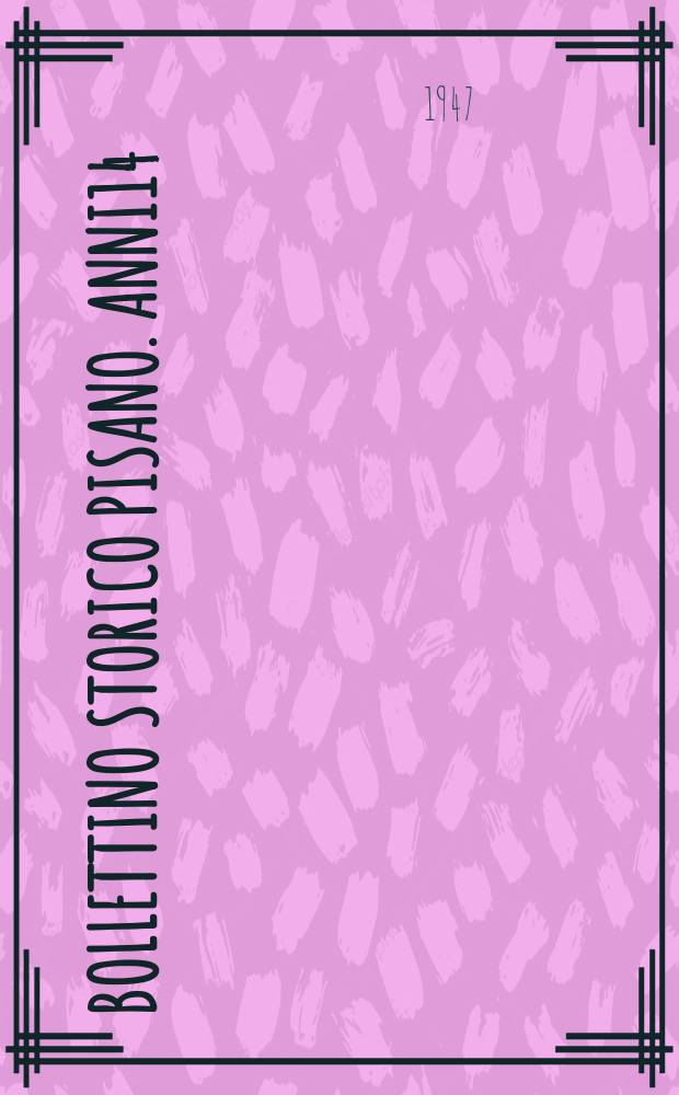 Bollettino storico pisano. Anni14/16 : 1945/1947