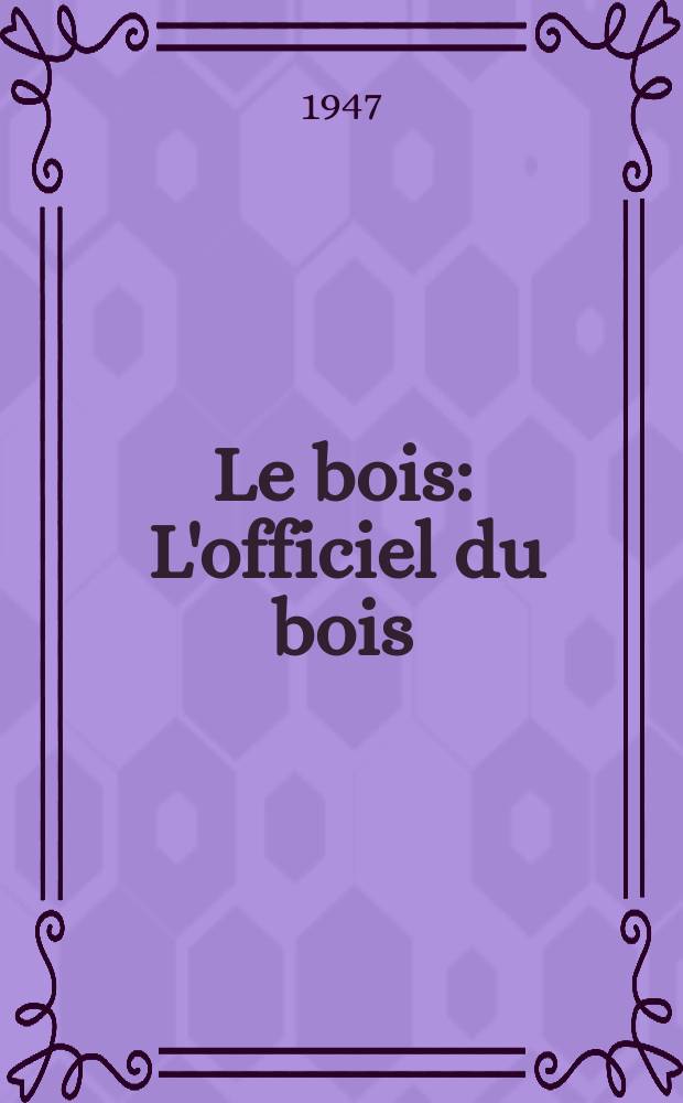 Le bois : L'officiel du bois
