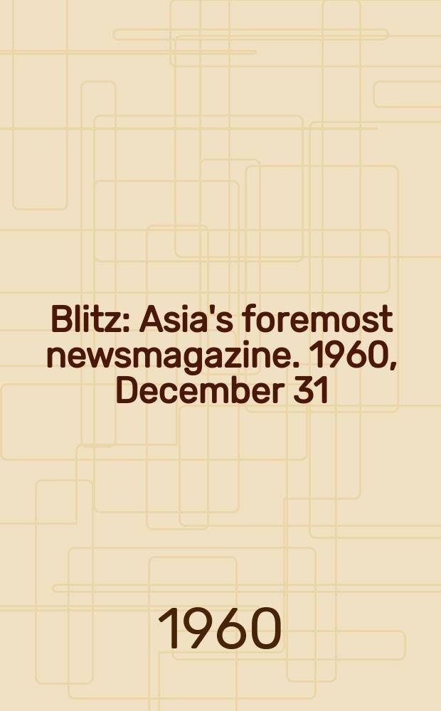Blitz : Asia's foremost newsmagazine. 1960, December 31 : Independence day number