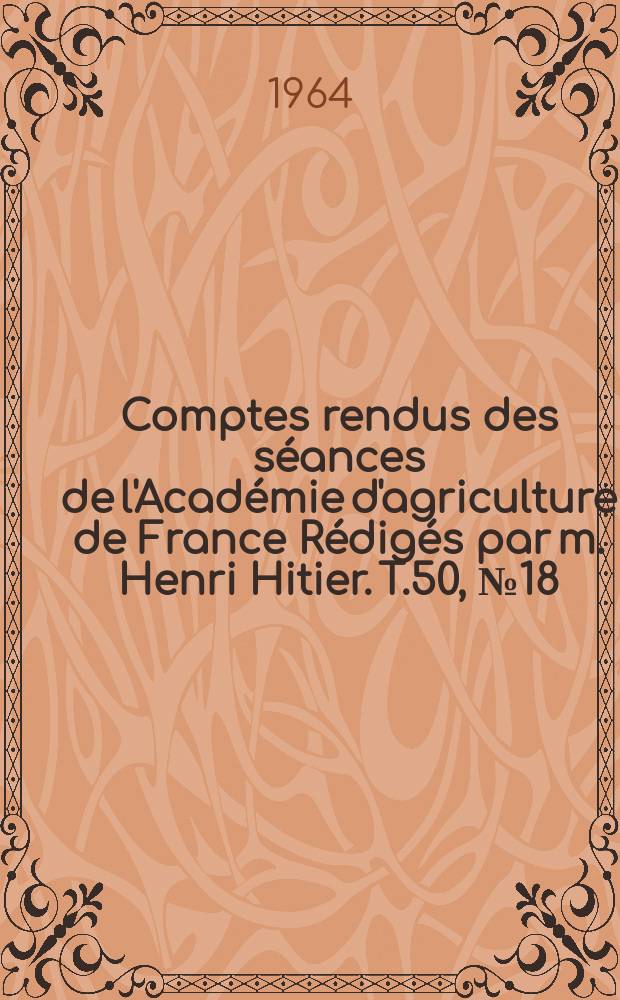 Comptes rendus des séances de l'Académie d'agriculture de France Rédigés par m. Henri Hitier. T.50, №18 : Tables