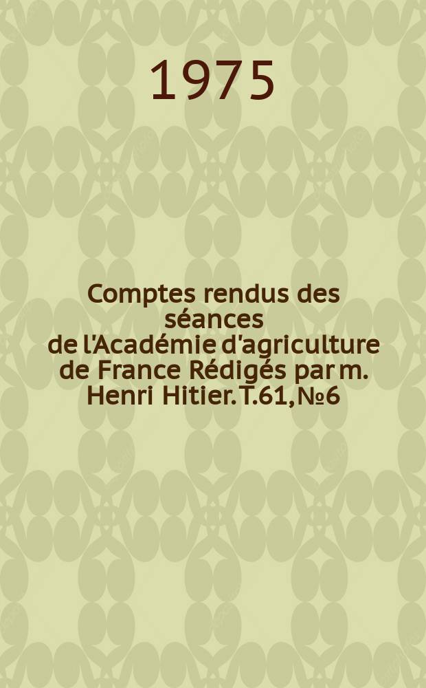 Comptes rendus des séances de l'Académie d'agriculture de France Rédigés par m. Henri Hitier. T.61, №6 : La genetique et l'economie agricole