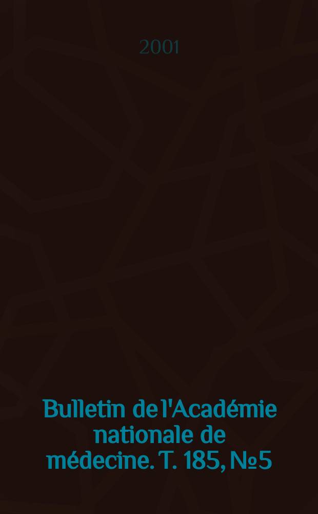Bulletin de l'Académie nationale de médecine. T. 185, № 5