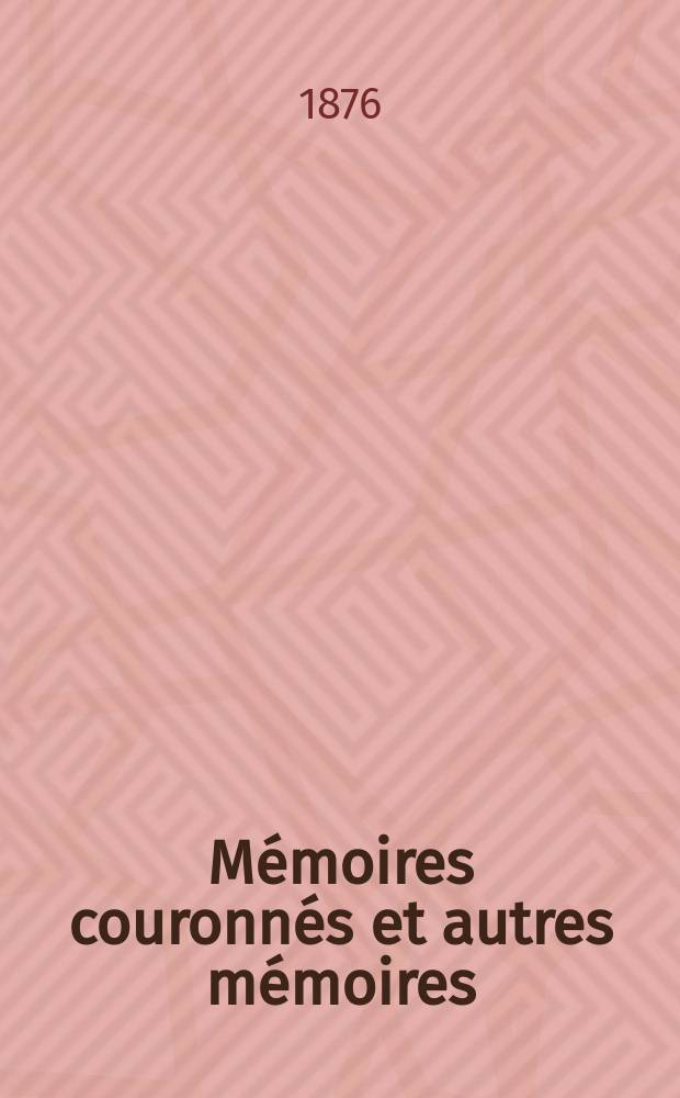 Mémoires couronnés et autres mémoires : Publ. par l'Acad. r. de médecine de Belgique. Collection in - 8⁰. T.3, Fasc.6 : Pathogénie de l'encéphalopathie albuminurique