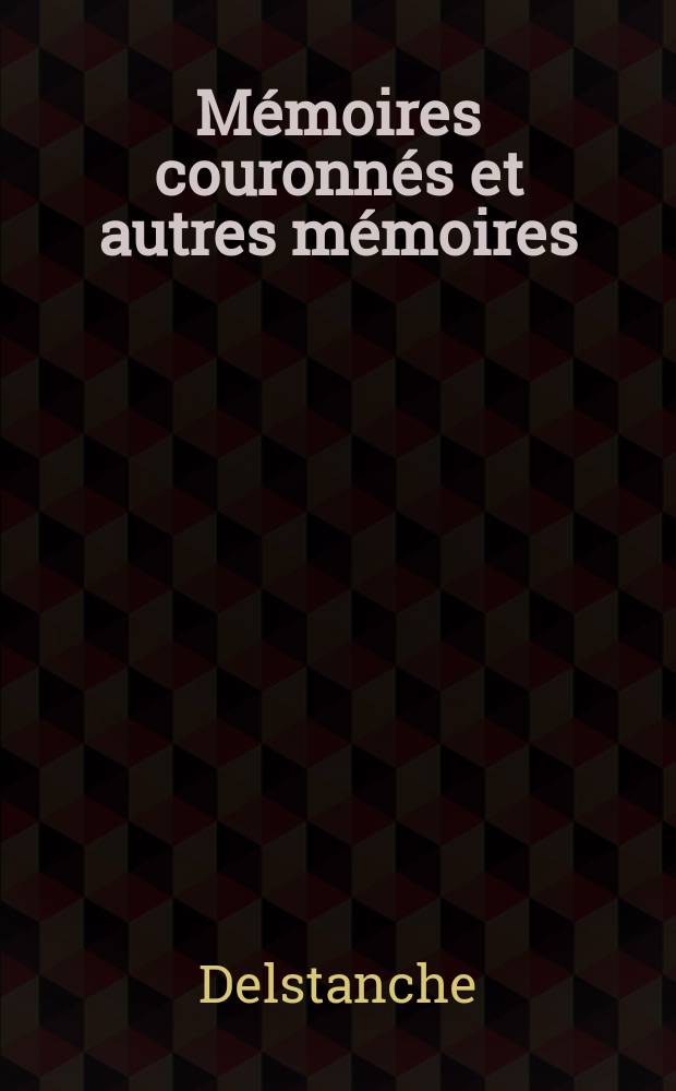 Mémoires couronnés et autres mémoires : Publ. par l'Acad. r. de médecine de Belgique. Collection in - 8⁰. T.5, Fasc.2 : Contribution a l'étude des tumeurs osseuses du conduit auditif externe