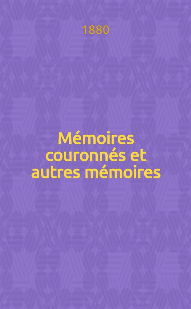Mémoires couronnés et autres mémoires : Publ. par l'Acad. r. de médecine de Belgique. Collection in - 8⁰. T.5, Fasc.6 : Des souffleurs de verre
