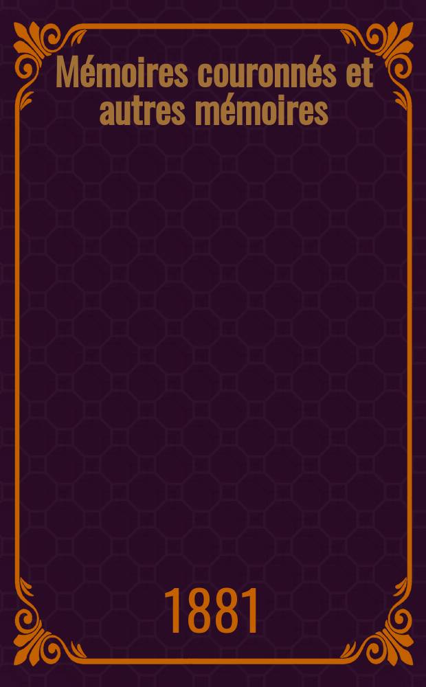 M&eacute;moires couronn&eacute;s et autres m&eacute;moires : Publ. par l'Acad. r. de m&eacute;decine de Belgique. Collection in - 8⁰. T.6, Fasc.1 : &Eacute;tude de m&eacute;talloscopie et de m&eacute;talloth&eacute;rapie
