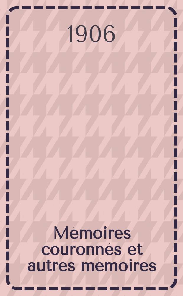 M&eacute;moires couronn&eacute;s et autres m&eacute;moires : Publ. par l'Acad. r. de m&eacute;decine de Belgique. Collection in - 8⁰. T.19, Fasc.1 : La neuronophagie