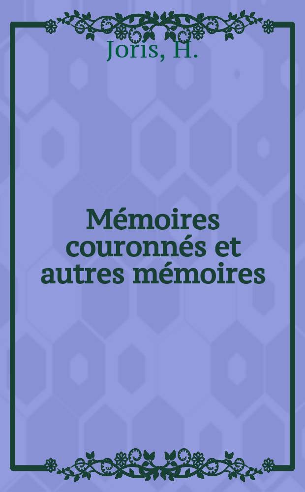 M&eacute;moires couronn&eacute;s et autres m&eacute;moires : Publ. par l'Acad. r. de m&eacute;decine de Belgique. Collection in - 8⁰. T.19, Fasc.6 : Contribution a l'&eacute;tude de l'hypophyse