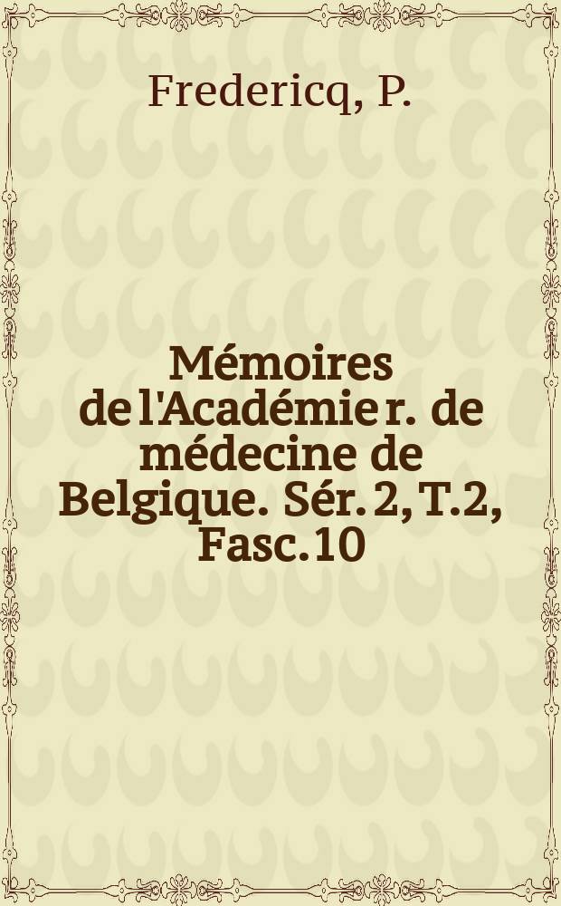 Mémoires de l'Académie r. de médecine de Belgique. Sér. 2, T.2, Fasc.10 : Sur la coagulation du sang par diver enzymes protéolytiques