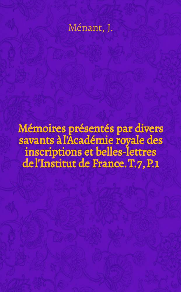 Mémoires présentés par divers savants à l'Académie royale des inscriptions et belles-lettres de l'Institut de France. T.7, P.1 : Le syllabaire assyrien